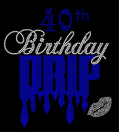 40TH BIRTHDAY DRIP Rhinestone Transfer