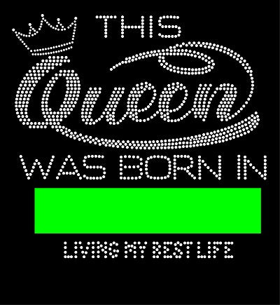 THIS  QUEEN WAS BORN IN (MONTH) Rhinestone Transfer